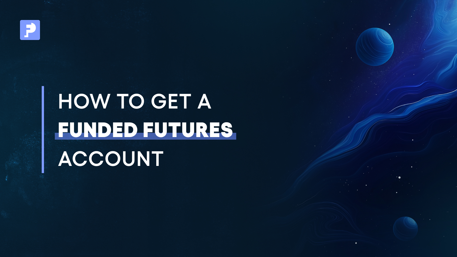 How to Get a Funded Futures Account: A Step-by-Step Guide