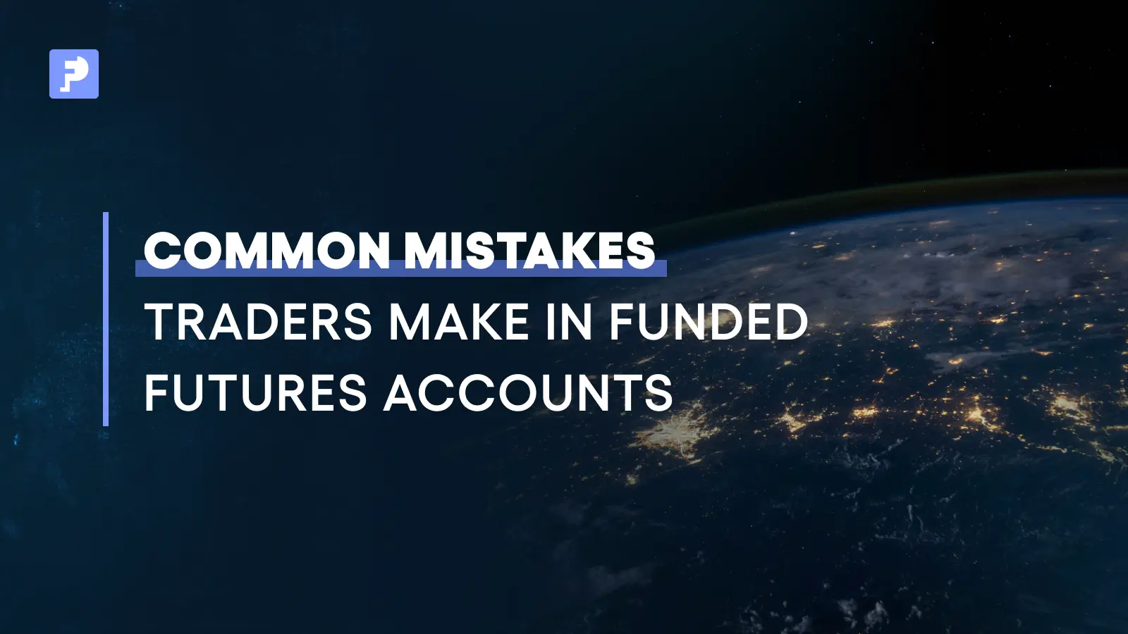 Common Mistakes Traders Make in Funded Futures Accounts