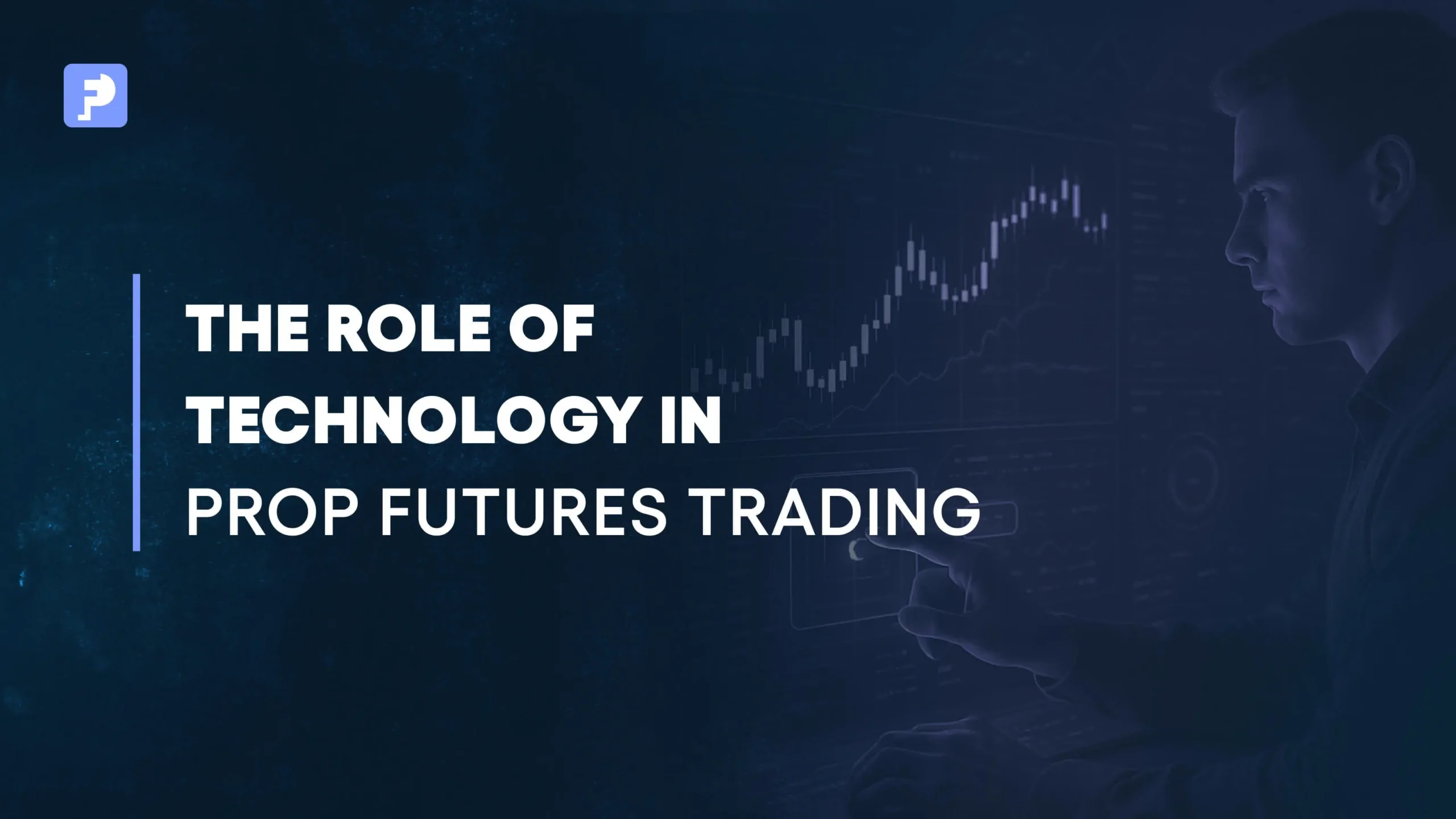 The Role of Technology in Prop Futures Trading, Platforms, Automation, and the Edge