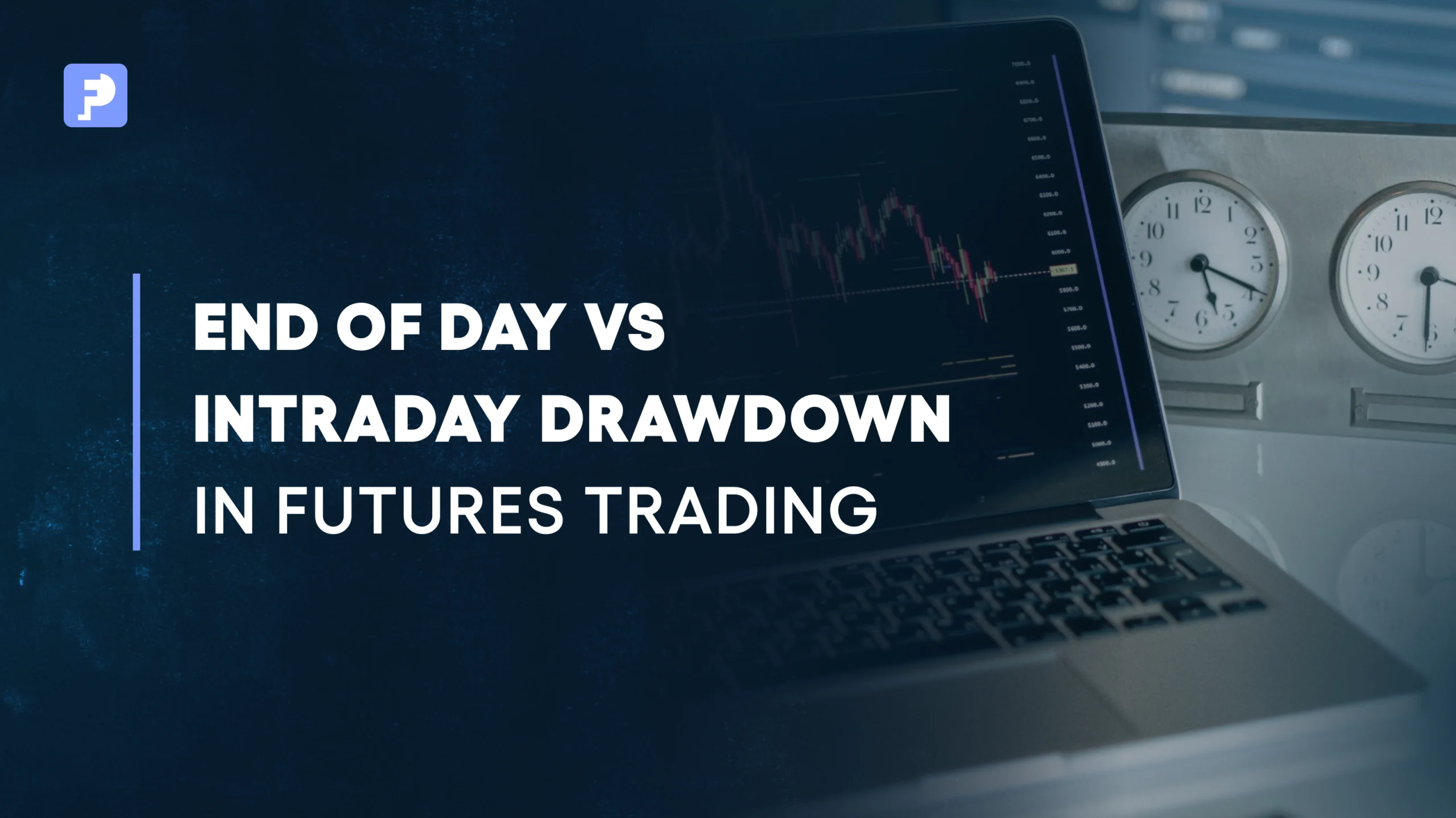 End of Day vs Intraday Drawdown in Futures Prop Trading: What Traders Need to Know