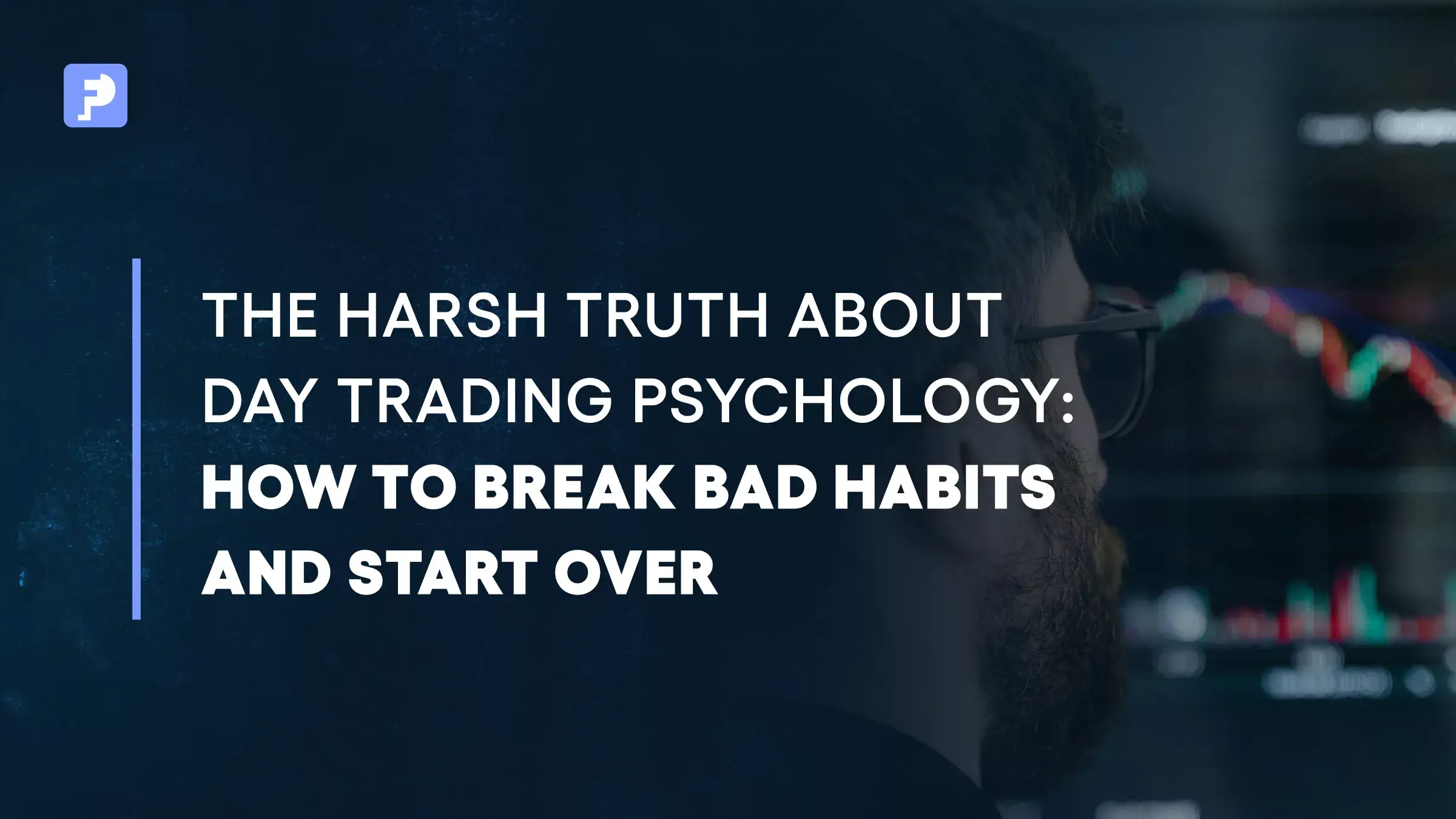 Why Most Day Traders Fail and How to Fix Your Trading Psychology