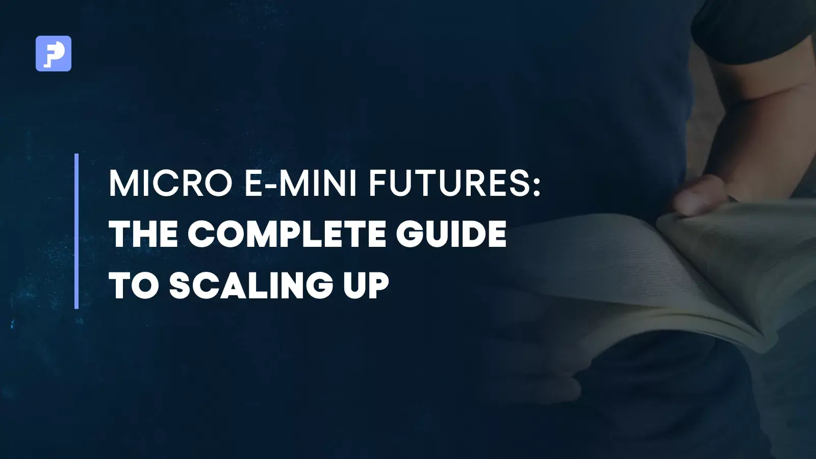 Micro E-mini Futures: The Complete Guide to Futures Scaling Up